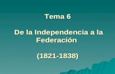 Tema 6 De la Independencia a la Federación (1821-1838)