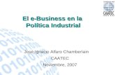 José Ignacio Alfaro Chamberlain CAATEC Noviembre, 2007 El e-Business en la Política Industrial.