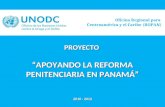Oficina Regional para Centroamérica y el Caribe (ROPAN) PROYECTO “APOYANDO LA REFORMA PENITENCIARIA EN PANAMÁ” 2010 - 2012.