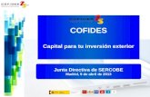 COFIDES Capital para tu inversión exterior Junta Directiva de SERCOBE Madrid, 9 de abril de 2013.