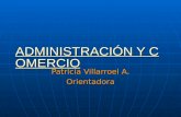 ADMINISTRACIÓN Y COMERCIO ADMINISTRACIÓN Y COMERCIO Patricia Villarroel A. Orientadora.