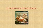 LITERATURA NEOCLÁSICA. un alto espíritu científico En el siglo XVIII aparece un movimiento intelectual llamado Ilustración. Los hombres que lo componían.