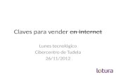 Claves para vender en Internet Lunes tecnológico Cibercentro de Tudela 26/11/2012.