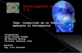 Investigación de I.A. Integrantes: Reyes Oviedo Freddy Ng Moreira Manlup Cevallos Zambrano José Docente: Ing. Luis Oyarzún Tema: Conducción de un Vehículo.