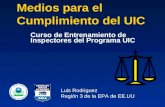 Medios para el Cumplimiento del UIC Curso de Entrenamiento de Inspectores del Programa UIC Luis Rodriguez Región 3 de la EPA de EE.UU.