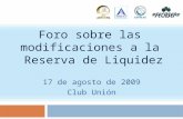 Foro sobre las modificaciones a la Reserva de Liquidez 17 de agosto de 2009 Club Unión.