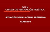 EGEN CURSO DE FORMACIÓN POLÍTICA SITUACIÓN SOCIAL ACTUAL ARGENTINA CLASE N°8.