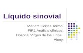 Líquido sinovial Mariam Cortés Tormo. FIR1 Análisis clínicos. Hospital Virgen de los Lirios. Alcoy.