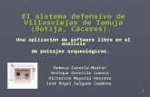 1 El sistema defensivo de Villasviejas de Tamuja (Botija, Cáceres). Una aplicación de software libre en el análisis de paisajes arqueológicos. Rebeca Cazorla.