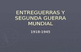 ENTREGUERRAS Y SEGUNDA GUERRA MUNDIAL 1918-1945 ENTREGUERRAS 1918-1939.