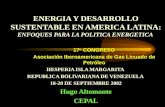 ENERGIA Y DESARROLLO SUSTENTABLE EN AMERICA LATINA: ENFOQUES PARA LA POLITICA ENERGETICA 17 o CONGRESO Asociación Iberoamericana de Gas Licuado de Petróleo.