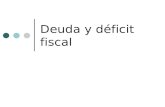 Deuda y déficit fiscal. Gastos e ingresos públicos Si el gasto de un gobierno es superior a sus ingresos se tiene un déficit fiscal. Si el ingreso de.