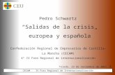 1 Pedro Schwartz “Salidas de la crisis europea y española” Confederación Regional de Empresarios de Castilla-La Mancha (CECAM) 4ª IV Foro Regional de internacionalización.