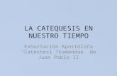LA CATEQUESIS EN NUESTRO TIEMPO Exhortación Apostólica “Catechesi Tradendae” de Juan Pablo II.