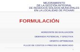 1 FORMULACIÓN HORIZONTE DE EVALUACIÓN DEMANDA POTENCIAL Y EFECTIVA OFERTA OPTIMIZADA FLUJO DE COSTOS A PRECIOS DE MERCADO.