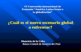 ¿Cuál es el nuevo escenario global a enfrentar? VI Convención internacional de Economía “América Latina frente a la globalización” Mauricio de la Cuba