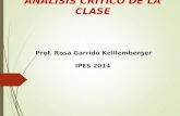 ANÁLISIS CRÍTICO DE LA CLASE Prof. Rosa Garrido Kelllemberger IPES 2014.