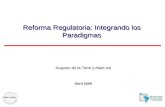 Reforma Regulatoria: Integrando los Paradigmas Augusto de la Torre y Alain Ize Abril 2009.