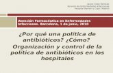 ¿Por qué una política de antibióticos? ¿Cómo? Organización y control de la política de antibióticos en los hospitales Atención Farmacéutica en Enfermedades.