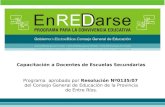 Programa aprobado por Resolución Nº0135/07 del Consejo General de Educación de la Provincia de Entre Ríos. Capacitación a Docentes de Escuelas Secundarias.