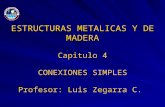 ESTRUCTURAS METALICAS Y DE MADERA Capitulo 4 CONEXIONES SIMPLES Profesor: Luis Zegarra C.