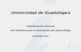 Universidad de Guadalajara Coordinación General del Sistema para la Innovación del Aprendizaje INFORME 2002.