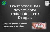 Trastornos Del Movimiento Inducidos Por Drogas Francisca Montoya Salvadores Residente de Neurología Universidad de los Andes.