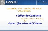 GOBIERNO DEL ESTADO DE BAJA CALIFORNIA Código de Conducta de los Servidores Públicos del Poder Ejecutivo del Estado.