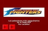 Los peleadores más sanguinarios de la Saga KOF Por Lacalfari.