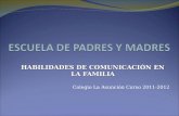 HABILIDADES DE COMUNICACIÓN EN LA FAMILIA Colegio La Asunción Curso 2011-2012.