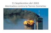 11 Septiembre del 2001 Atentados contra la Torres Gemelas.