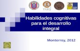 Habilidades cognitivas para el desarrollo integral Monterrey, 2012.