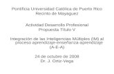 Pontificia Universidad Católica de Puerto Rico Recinto de Mayaguez Actividad Desarrollo Profesional Propuesta Título V Integración de las Inteligencias.
