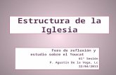 Estructura de la Iglesia Foro de reflexión y estudio sobre el Youcat 61ª Sesión P. Agustín De la Vega, Lc 22/04/2013.