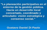 "La planeación participativa en el entorno de la gestión pública. Hacia un desarrollo local concertado, coordinado y articulado: visión estratégica y consenso.