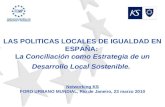 LAS POLITICAS LOCALES DE IGUALDAD EN ESPAÑA: La Conciliación como Estrategia de un Desarrollo Local Sostenible. Networking KS FORO URBANO MUNDIAL, Río.
