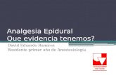 Analgesia Epidural Que evidencia tenemos? David Eduardo Ramírez Residente primer año de Anestesiología.