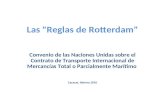 Las "Reglas de Rotterdam" Convenio de las Naciones Unidas sobre el Contrato de Transporte Internacional de Mercancías Total o Parcialmente Marítimo Caracas,