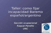 Taller: como fijar incapacidad Baremo español/argentino Sección ocupacional Raquel Pendito UNC.