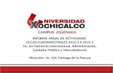 CAMPUS ENSENADA INFORME ANUAL DE ACTIVIDADES CICLOS CUATRIMESTRALES 2012-3 A 2013-1 Lic. en Comercio Internacional, Administración Contador Público y Mercadotecnia.