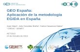 GEO España: Aplicación de la metodología EGIDA en España Joan Masó 1, Julio González Breña 2, Carlos Casanova Mateo 2 1 CREAF, 2 AEMET. AET2013 24 de Octubre.