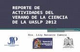 Dra. Lizy Navarro Zamora REPORTE DE ACTIVIDADES DEL VERANO DE LA CIENCIA DE LA UASLP 2012.