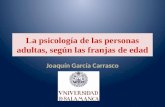 La psicología de las personas adultas, según las franjas de edad Joaquín García Carrasco.