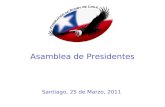 Asamblea de Presidentes Santiago, 25 de Marzo, 2011.