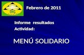 Febrero de 2011 MENÚ SOLIDARIO Informe resultados Actividad: