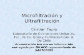 Microfiltración y Ultrafiltración Cristián Tapia Laboratorio de Operaciones Unitarias. Fac. de Cs. Qcas y Farmacéuticas. U. De Chile Presentación basada.