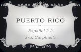 PUERTO RICO Español 2-2 Sra. Carpinella. DATOS IMPORTANTES  Población: 3.958.128  Área: 3.515 mi 2  Capital: San Jaun  Idioma: Español e Inglés Los.