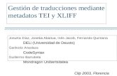 Clip 2003, Florencia Gestión de traducciones mediante metadatos TEI y XLIFF JosuKa Díaz, Joseba Abaitua, Inés Jacob, Fernando Quintana DELi (Universidad.