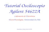 Tutorial Osciloscopio Agilent 54622A Laboratorio de Electrónica ElectroTecnologías, Universidad de Chile Desarrollado por Roberto Avilés, Abril 2003.
