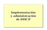 Implementación y administración de DHCP. Descripción general Introducción a DHCP Instalación del servicio DHCP Autorización del servicio DHCP Creación.